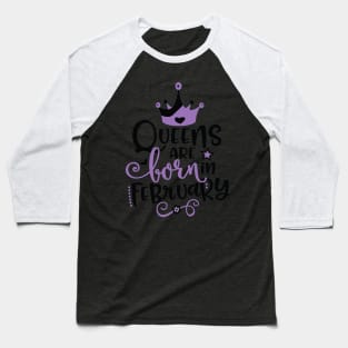 Queens Are Born in February Baseball T-Shirt